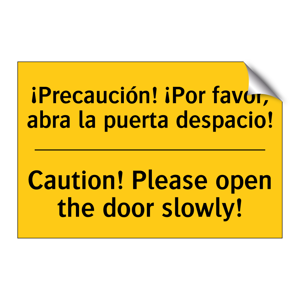¡Precaución! ¡Por favor, abra la puerta despacio! - Caution! Please open the door slowly!