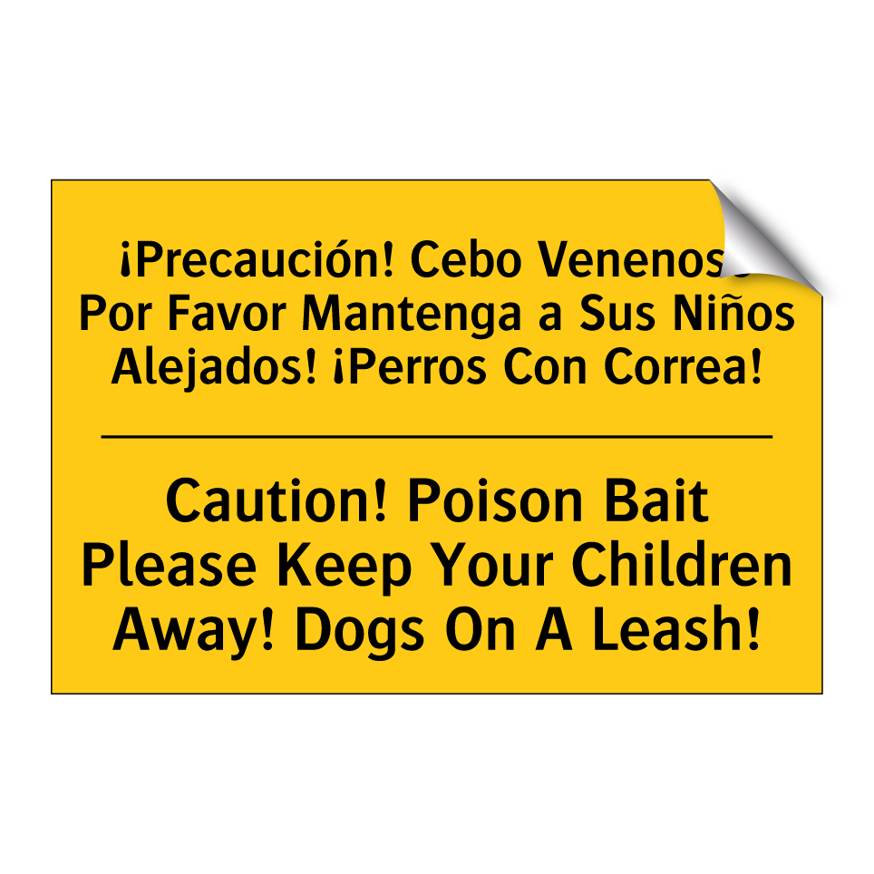 ¡Precaución! Cebo Venenoso Por Favor Mantenga a Sus Niños Alejados! ¡Perros Con Correa! - Caution! Poison Bait Please Keep Your Children Away! Dogs On A Leash!