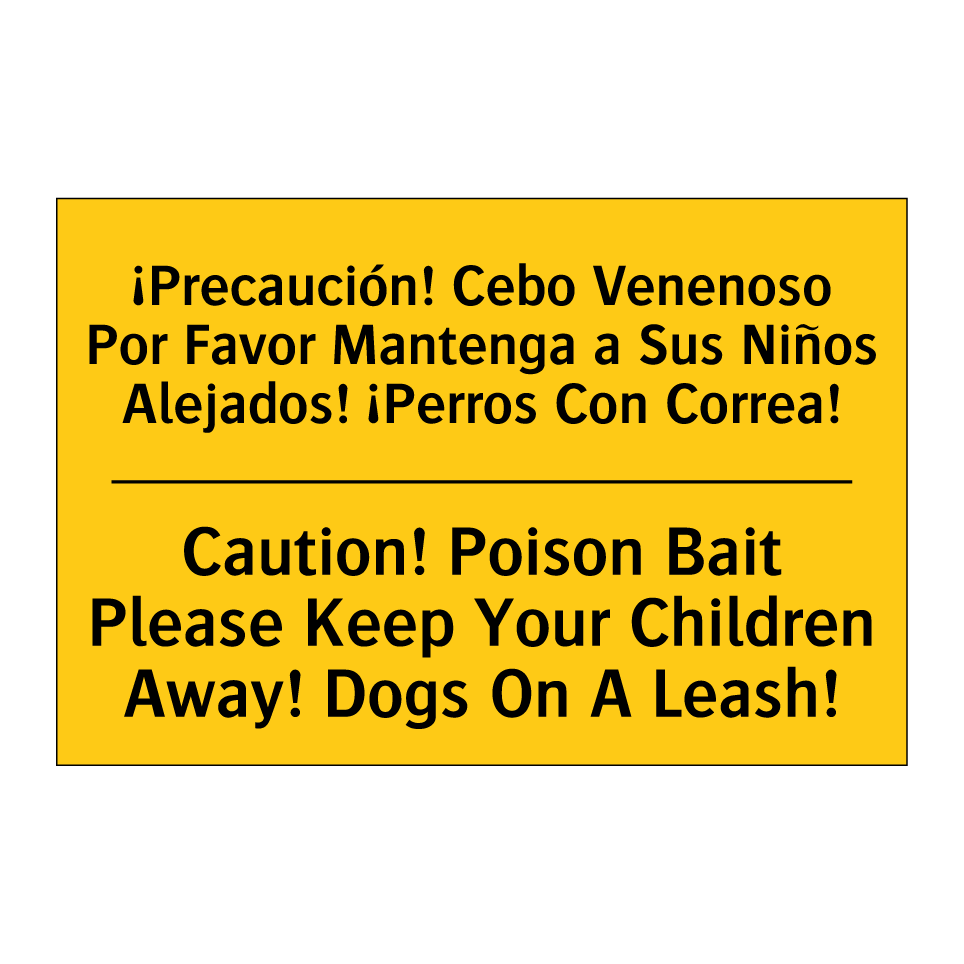 ¡Precaución! Cebo Venenoso Por Favor Mantenga a Sus Niños Alejados! ¡Perros Con Correa! - Caution! Poison Bait Please Keep Your Children Away! Dogs On A Leash!