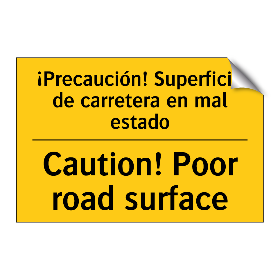 ¡Precaución! Superficie de carretera en mal estado - Caution! Poor road surface