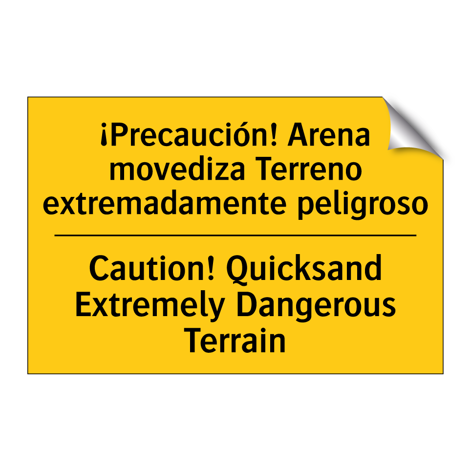 ¡Precaución! Arena movediza Terreno extremadamente peligroso - Caution! Quicksand Extremely Dangerous Terrain