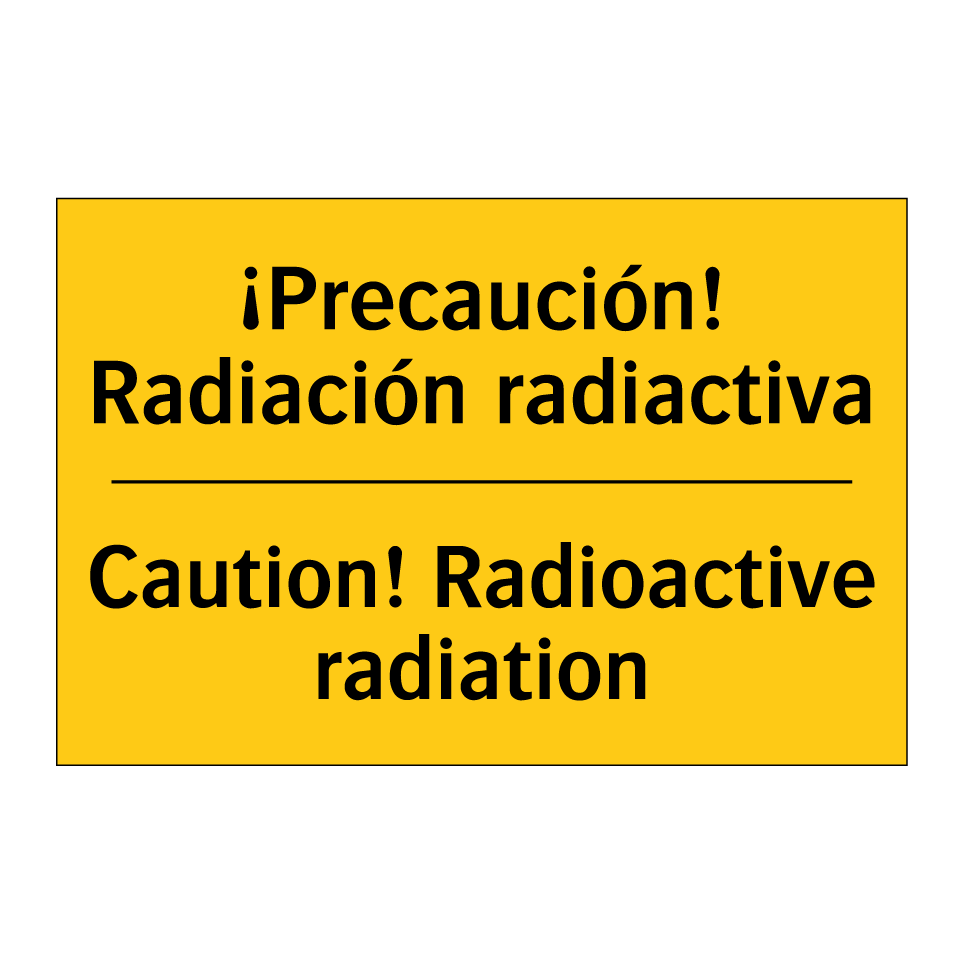 ¡Precaución! Radiación radiactiva - Caution! Radioactive radiation