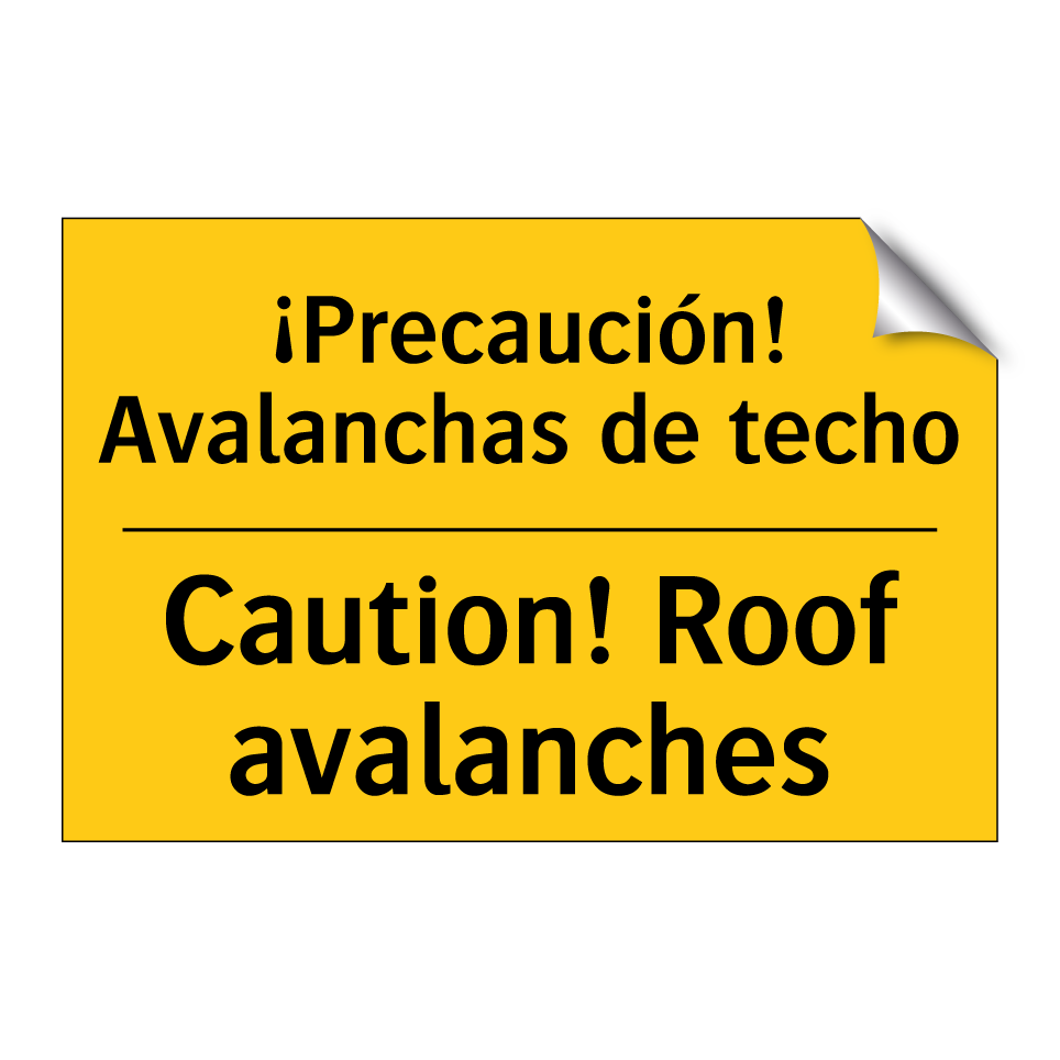 ¡Precaución! Avalanchas de techo - Caution! Roof avalanches