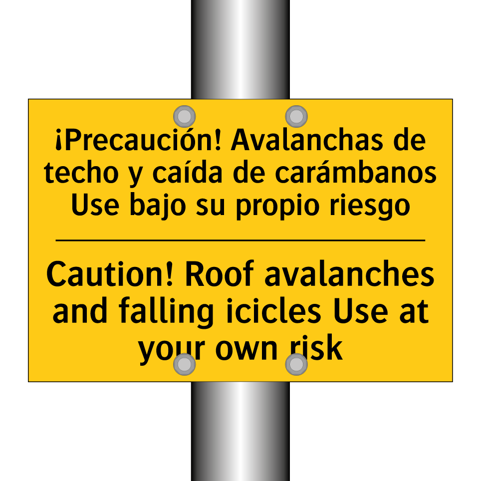 ¡Precaución! Avalanchas de techo y caída de carámbanos Use bajo su propio riesgo - Caution! Roof avalanches and falling icicles Use at your own risk