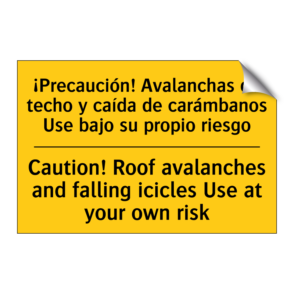 ¡Precaución! Avalanchas de techo y caída de carámbanos Use bajo su propio riesgo - Caution! Roof avalanches and falling icicles Use at your own risk