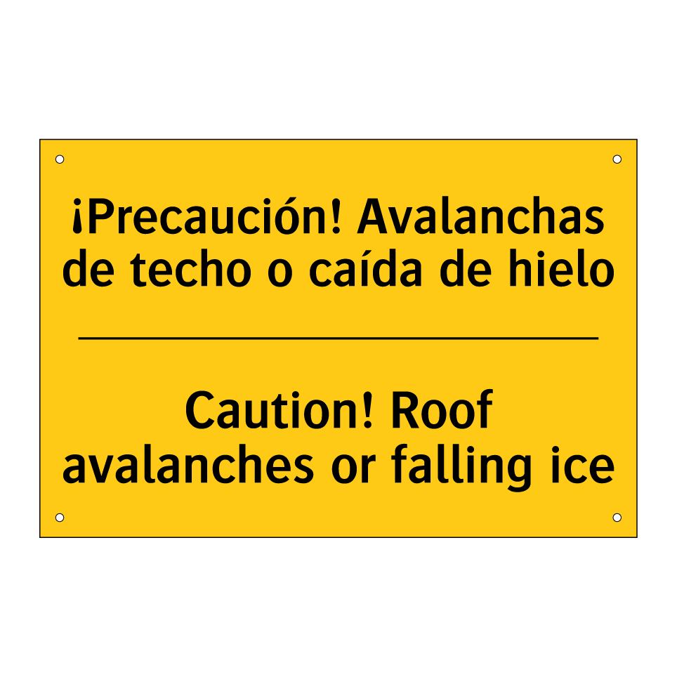 ¡Precaución! Avalanchas de techo o caída de hielo - Caution! Roof avalanches or falling ice