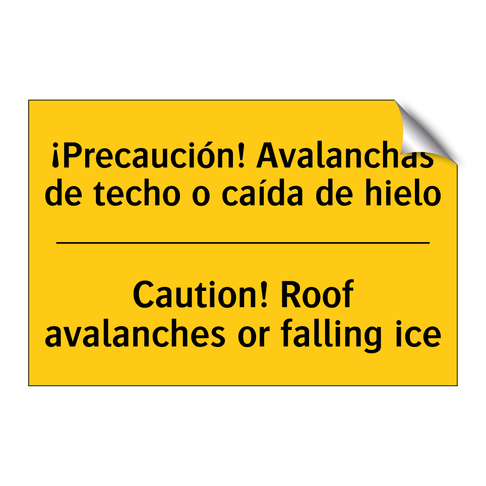 ¡Precaución! Avalanchas de techo o caída de hielo - Caution! Roof avalanches or falling ice