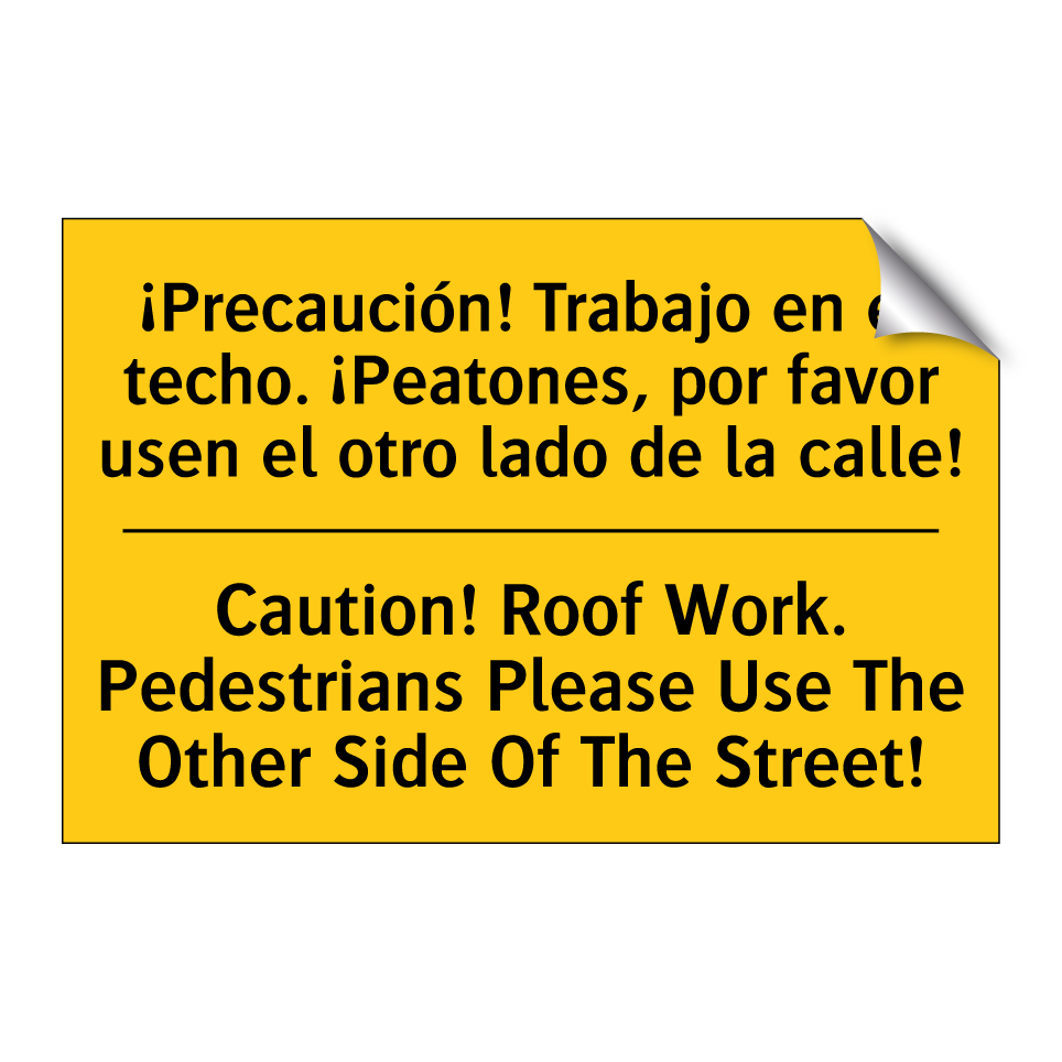 ¡Precaución! Trabajo en el techo. ¡Peatones, por favor usen el otro lado de la calle! - Caution! Roof Work. Pedestrians Please Use The Other Side Of The Street!