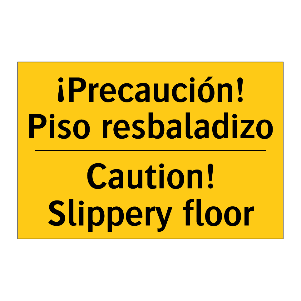 ¡Precaución! Piso resbaladizo - Caution! Slippery floor