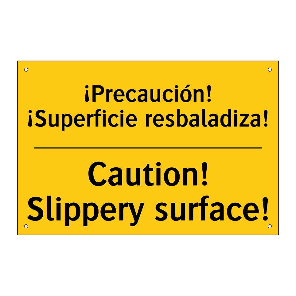 ¡Precaución! ¡Superficie resbaladiza! - Caution! Slippery surface!