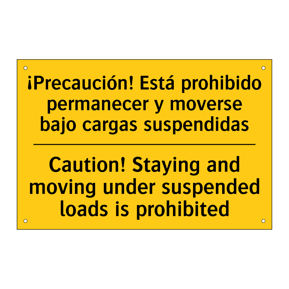 ¡Precaución! Está prohibido permanecer y moverse bajo cargas suspendidas - Caution! Staying and moving under suspended loads is prohibited