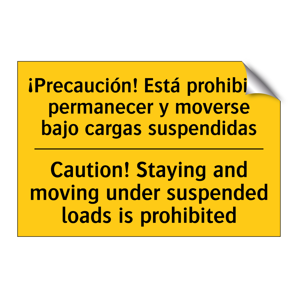 ¡Precaución! Está prohibido permanecer y moverse bajo cargas suspendidas - Caution! Staying and moving under suspended loads is prohibited
