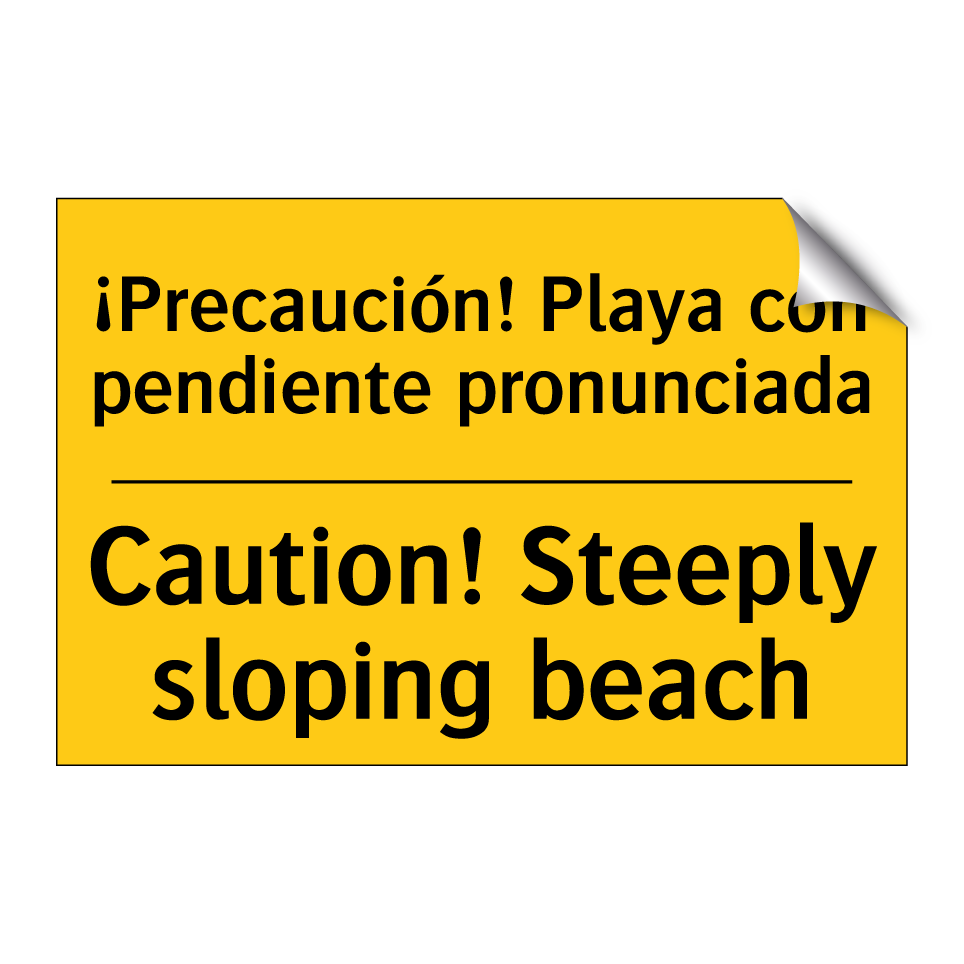 ¡Precaución! Playa con pendiente pronunciada - Caution! Steeply sloping beach