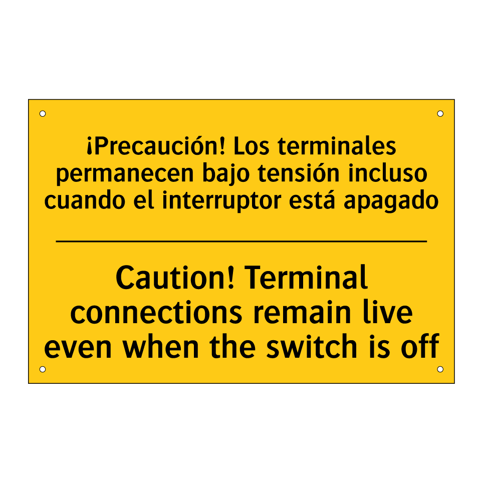 Caution! Terminal connections remain live even when the switch is off - Caution! Terminal connections remain live even when the switch is off
