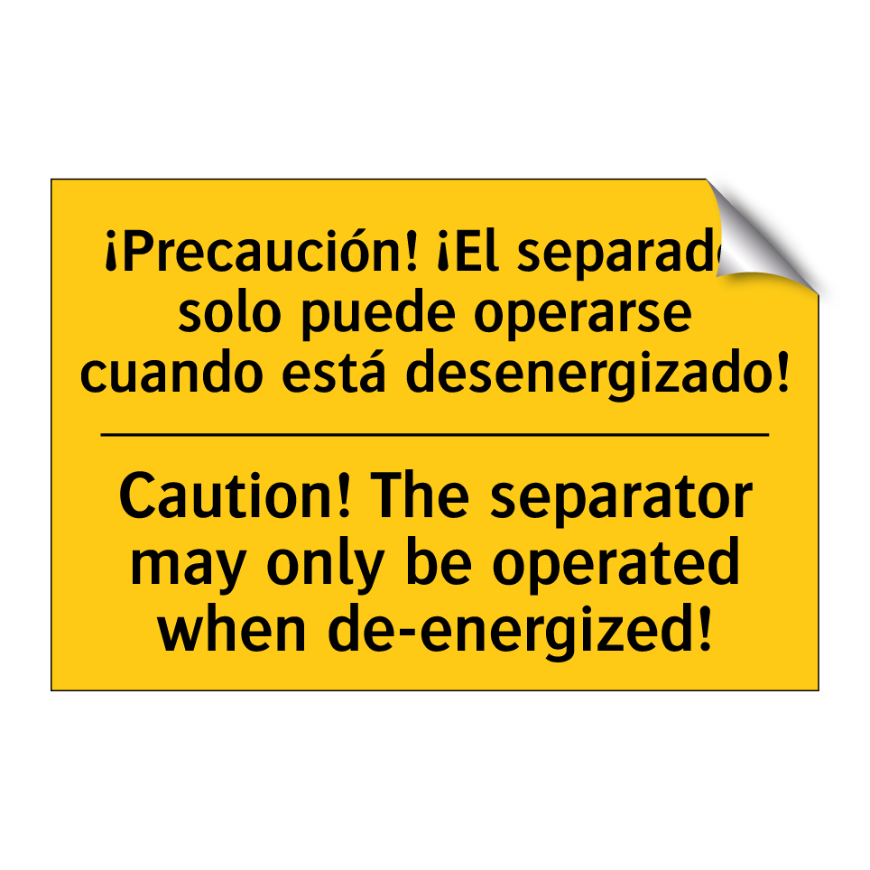 ¡Precaución! ¡El separador solo puede operarse cuando está desenergizado! - Caution! The separator may only be operated when de-energized!