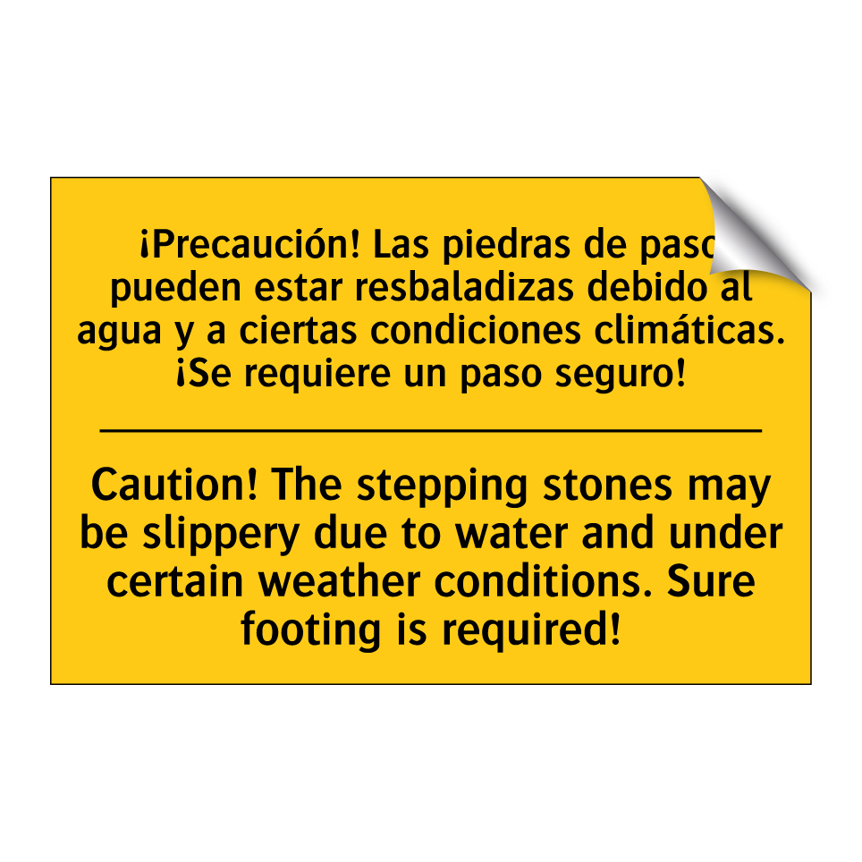 ¡Precaución! Las piedras de paso pueden estar resbaladizas debido al agua y a ciertas condiciones climáticas. ¡Se requiere un paso seguro! - Caution! The stepping stones may be slippery due to water and under certain weather conditions. Sur /.../