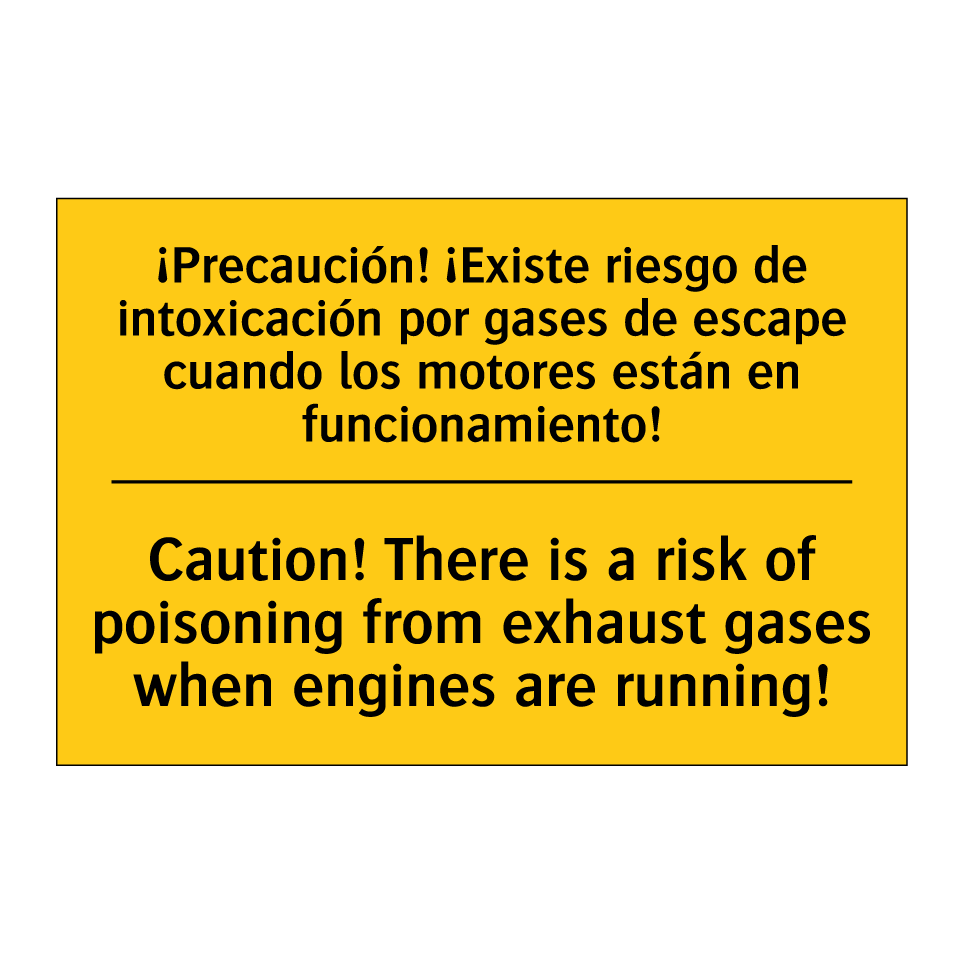 ¡Precaución! ¡Existe riesgo de intoxicación por gases de escape cuando los motores están en funcionamiento! - Caution! There is a risk of poisoning from exhaust gases when engines are running!