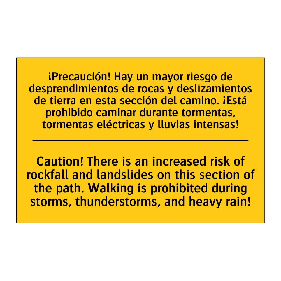 ¡Precaución! Hay un mayor riesgo de desprendimientos de rocas y deslizamientos de tierra en esta sección del camino. ¡Está prohibido caminar durante tormentas, tormentas eléctricas y lluvias intensas! - Caution! There is an increased risk o /.../