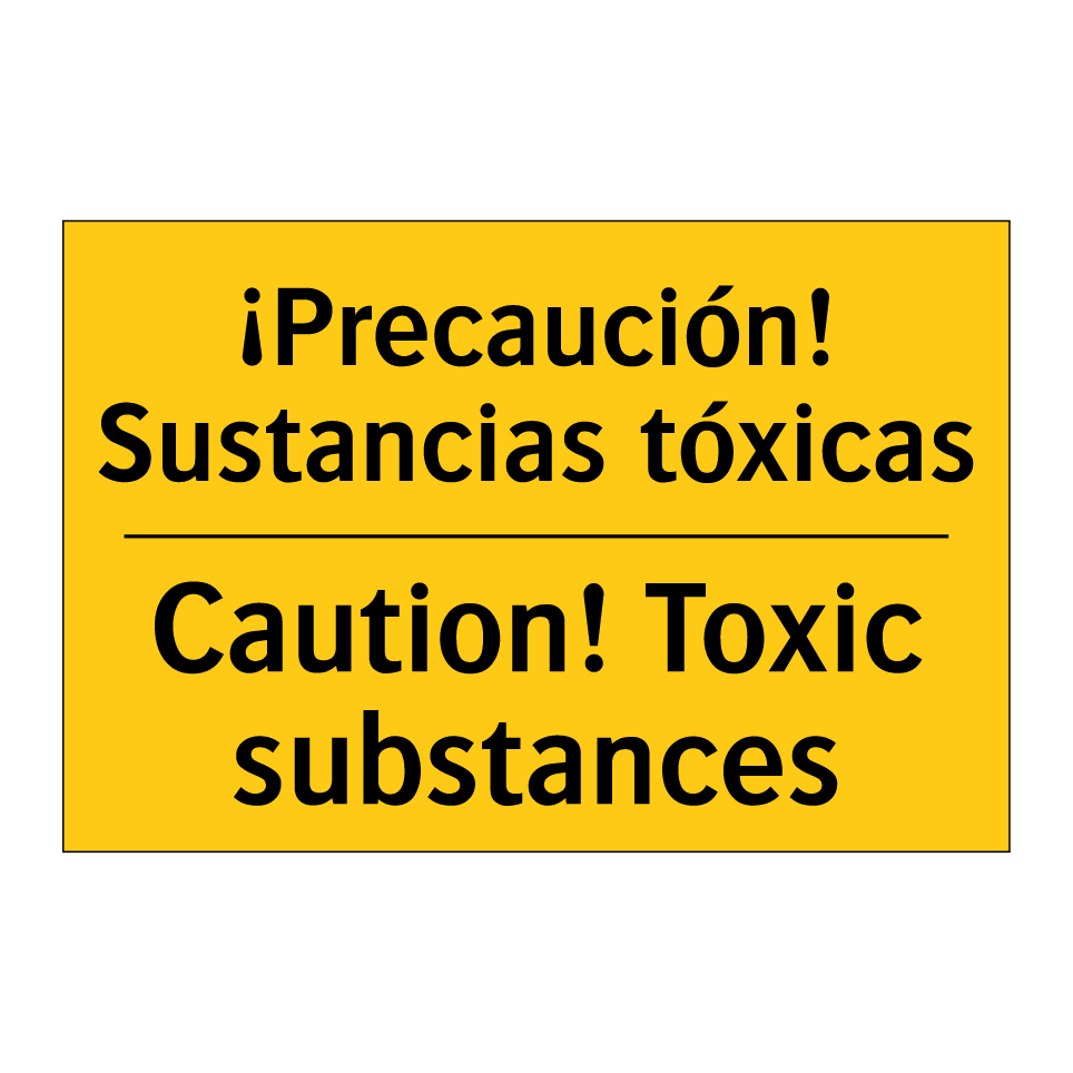 ¡Precaución! Sustancias tóxicas - Caution! Toxic substances