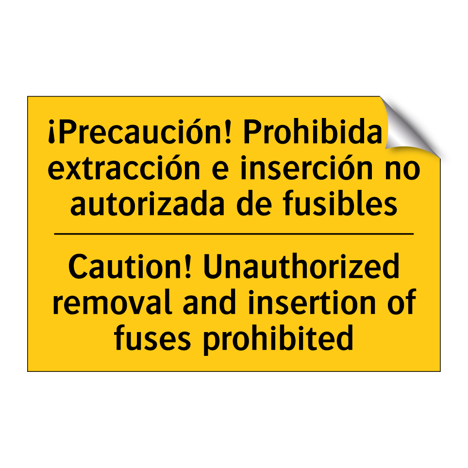 ¡Precaución! Prohibida la extracción e inserción no autorizada de fusibles - Caution! Unauthorized removal and insertion of fuses prohibited