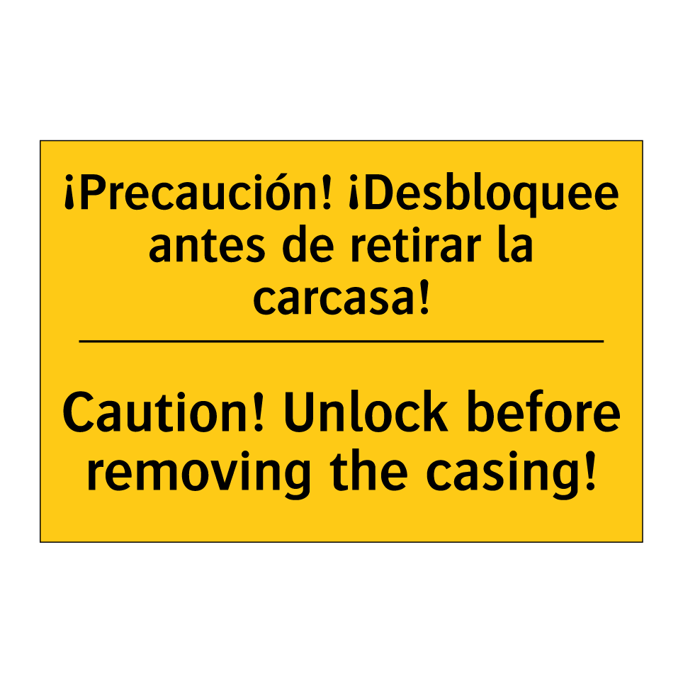 ¡Precaución! ¡Desbloquee antes de retirar la carcasa! - Caution! Unlock before removing the casing!