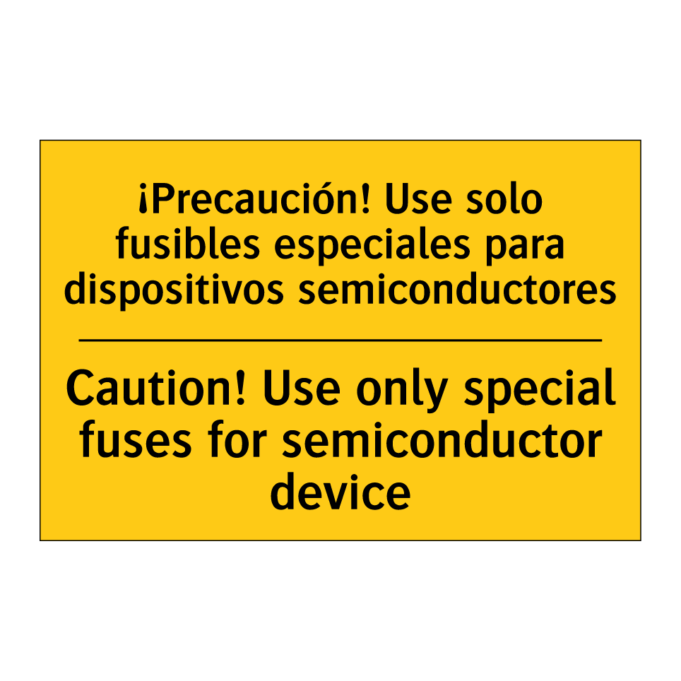 ¡Precaución! Use solo fusibles especiales para dispositivos semiconductores - Caution! Use only special fuses for semiconductor device