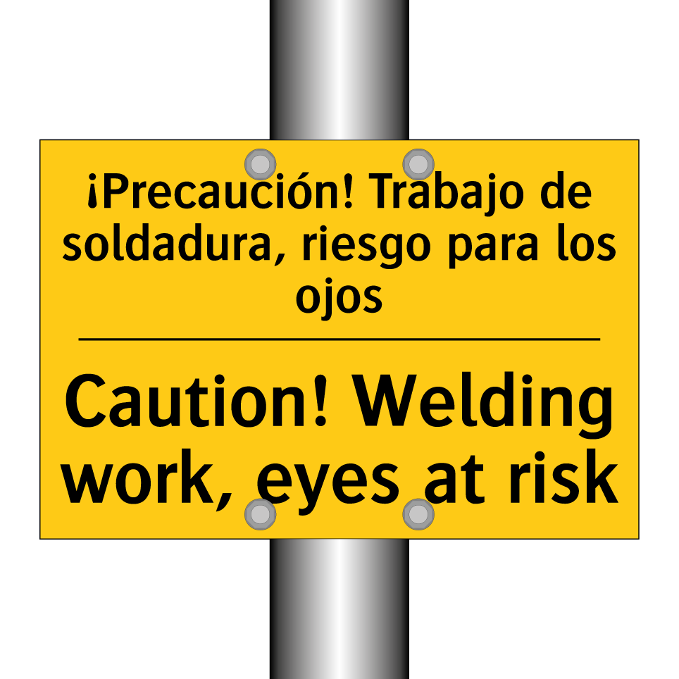 ¡Precaución! Trabajo de soldadura, riesgo para los ojos - Caution! Welding work, eyes at risk