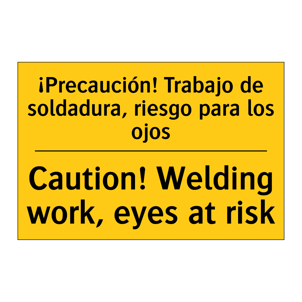 ¡Precaución! Trabajo de soldadura, riesgo para los ojos - Caution! Welding work, eyes at risk