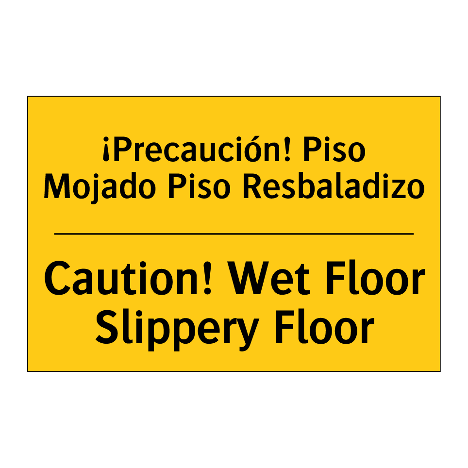 ¡Precaución! Piso Mojado Piso Resbaladizo - Caution! Wet Floor Slippery Floor