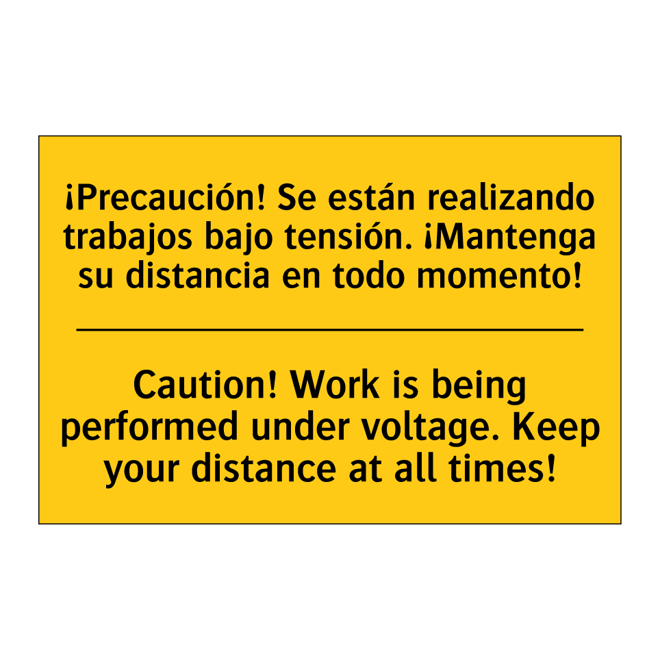 ¡Precaución! Se están realizando trabajos bajo tensión. ¡Mantenga su distancia en todo momento! - Caution! Work is being performed under voltage. Keep your distance at all times!