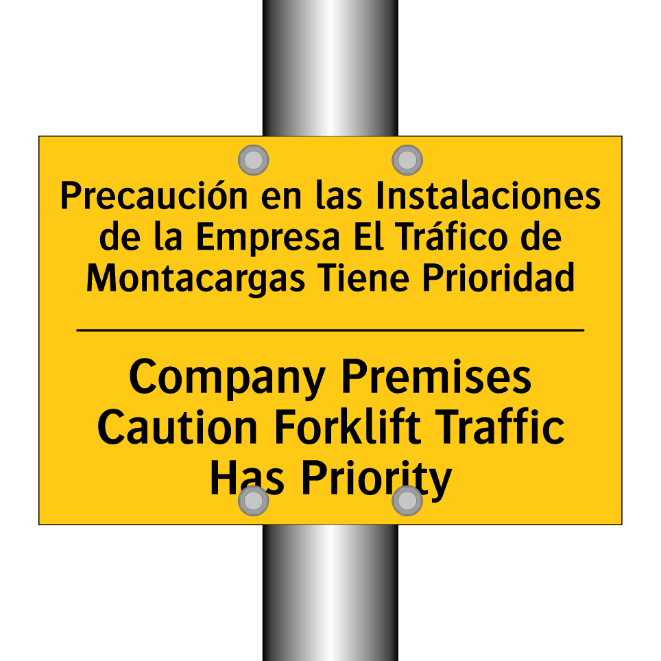 Precaución en las Instalaciones de la Empresa El Tráfico de Montacargas Tiene Prioridad - Company Premises Caution Forklift Traffic Has Priority