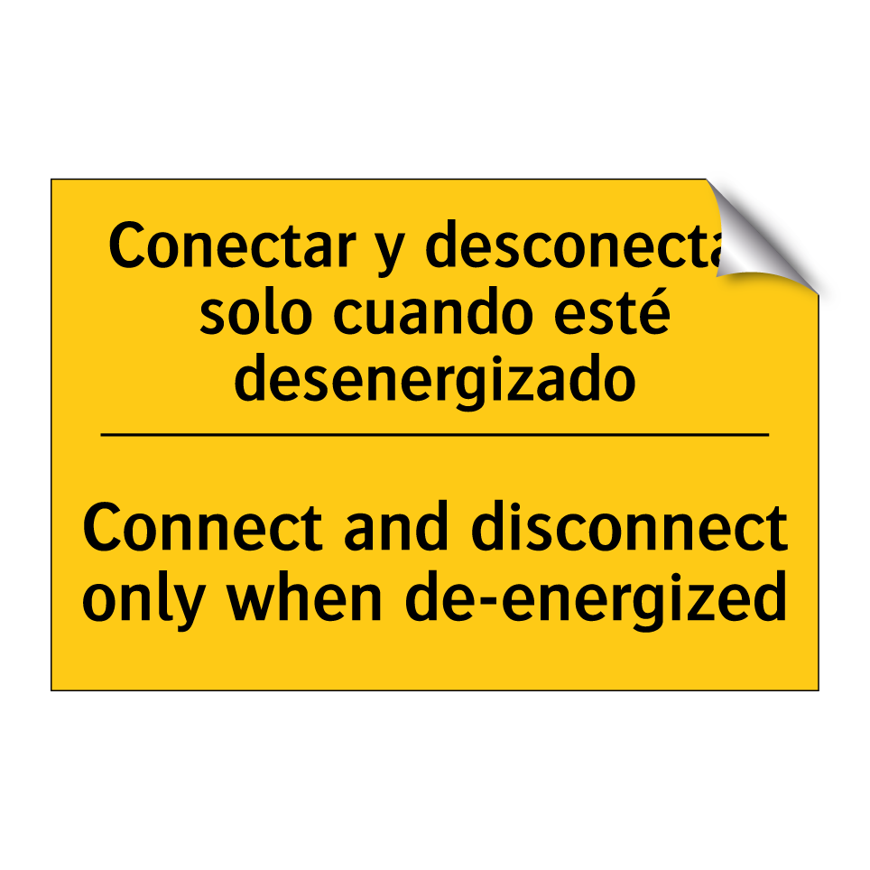 Conectar y desconectar solo cuando esté desenergizado - Connect and disconnect only when de-energized