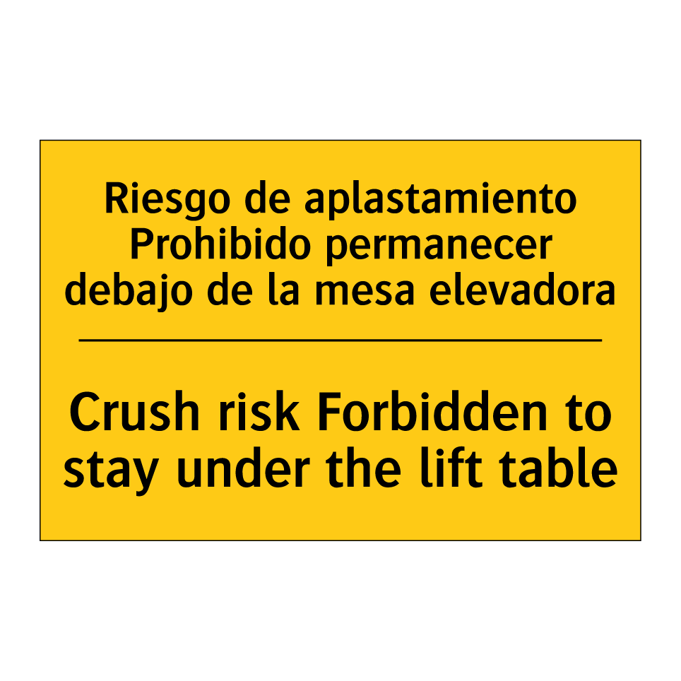Riesgo de aplastamiento Prohibido permanecer debajo de la mesa elevadora - Crush risk Forbidden to stay under the lift table