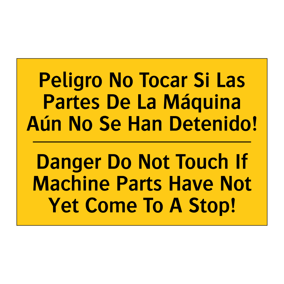 Peligro No Tocar Si Las Partes De La Máquina Aún No Se Han Detenido! - Danger Do Not Touch If Machine Parts Have Not Yet Come To A Stop!