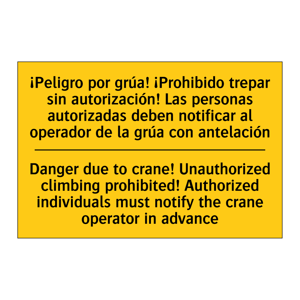 Danger due to crane! Unauthorized climbing prohibited! Authorized individuals must notify the crane operator in advance - Danger due to crane! Unauthorized climbing prohibited! Authorized individuals must notify the crane operator in advanc /.../