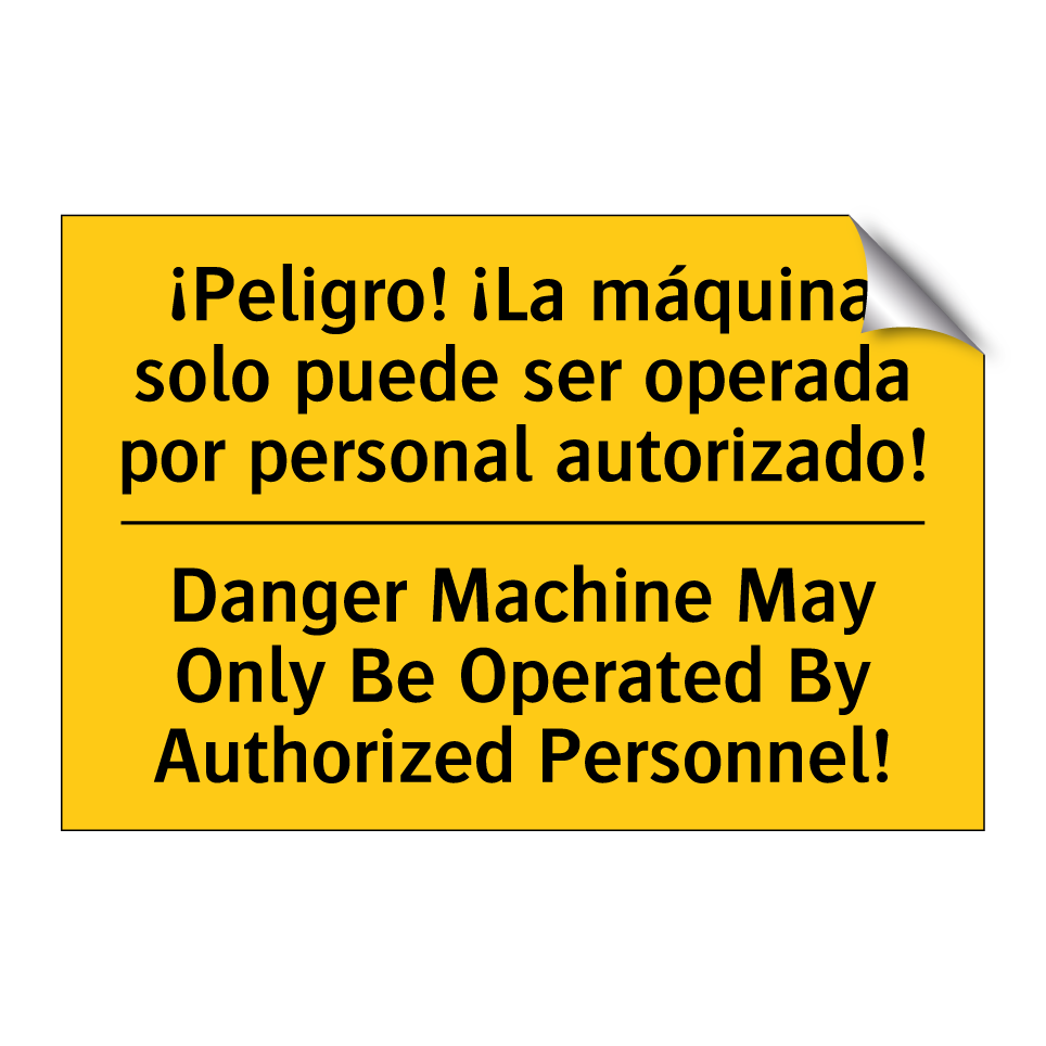 ¡Peligro! ¡La máquina solo puede ser operada por personal autorizado! - Danger Machine May Only Be Operated By Authorized Personnel!