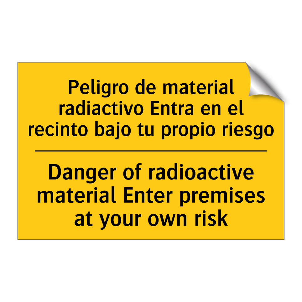Peligro de material radiactivo Entra en el recinto bajo tu propio riesgo - Danger of radioactive material Enter premises at your own risk