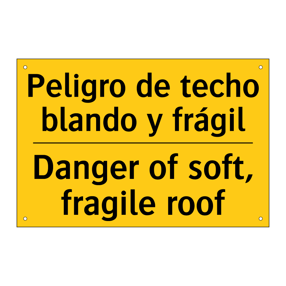 Peligro de techo blando y frágil - Danger of soft, fragile roof