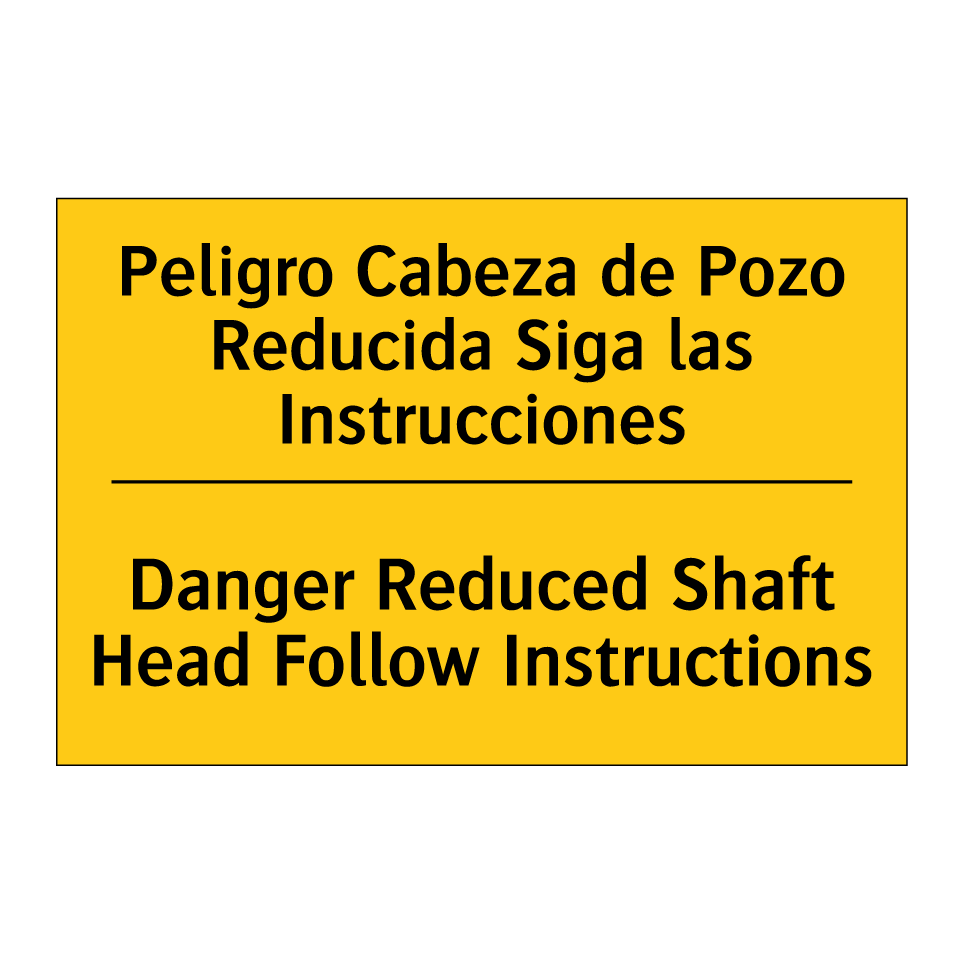 Peligro Cabeza de Pozo Reducida Siga las Instrucciones - Danger Reduced Shaft Head Follow Instructions