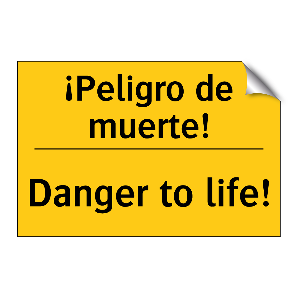 ¡Peligro de muerte! - Danger to life!