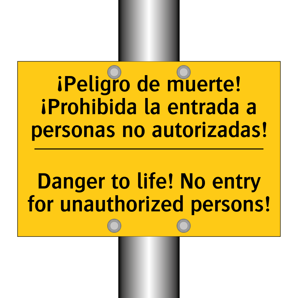 ¡Peligro de muerte! ¡Prohibida la entrada a personas no autorizadas! - Danger to life! No entry for unauthorized persons!