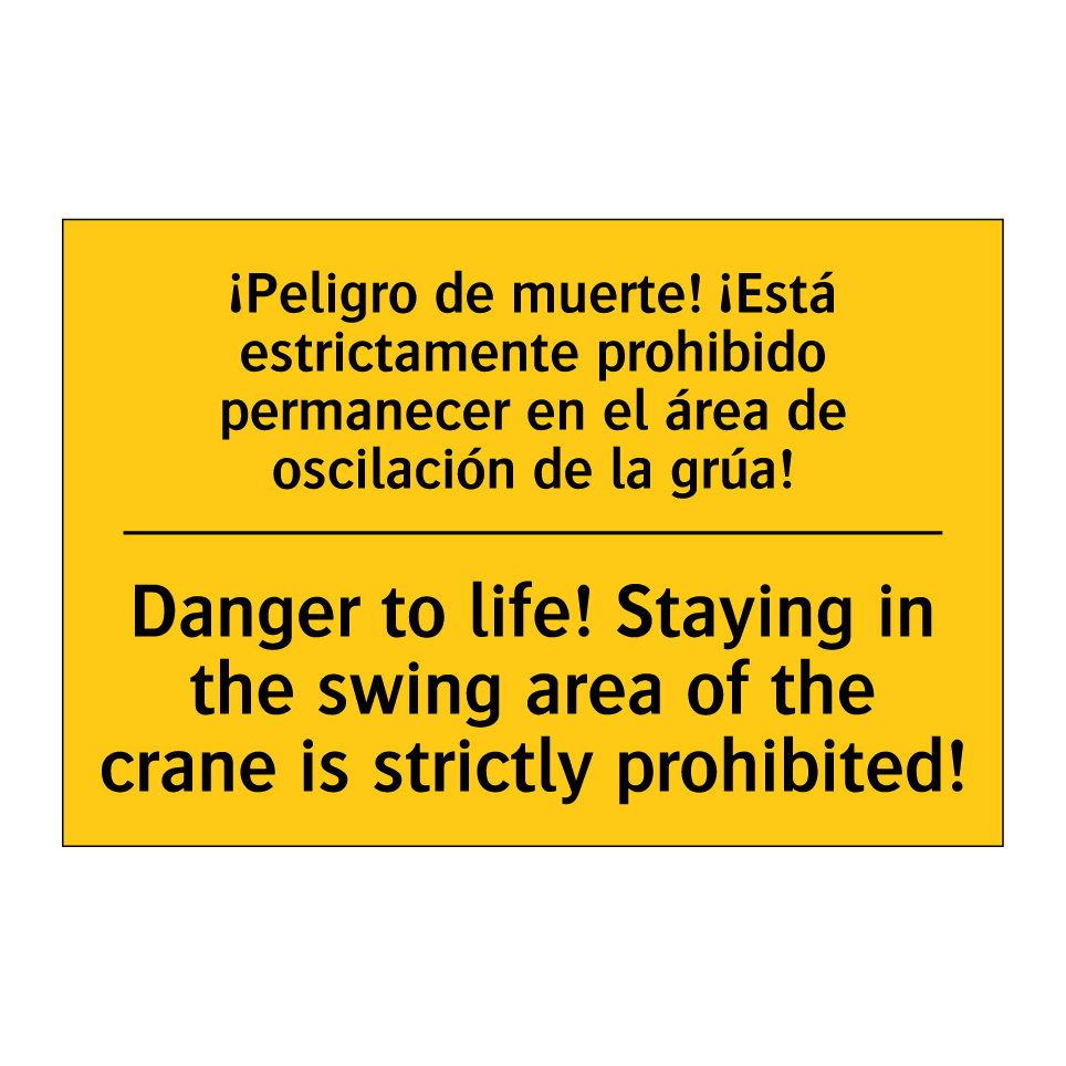 ¡Peligro de muerte! ¡Está estrictamente prohibido permanecer en el área de oscilación de la grúa! - Danger to life! Staying in the swing area of the crane is strictly prohibited!