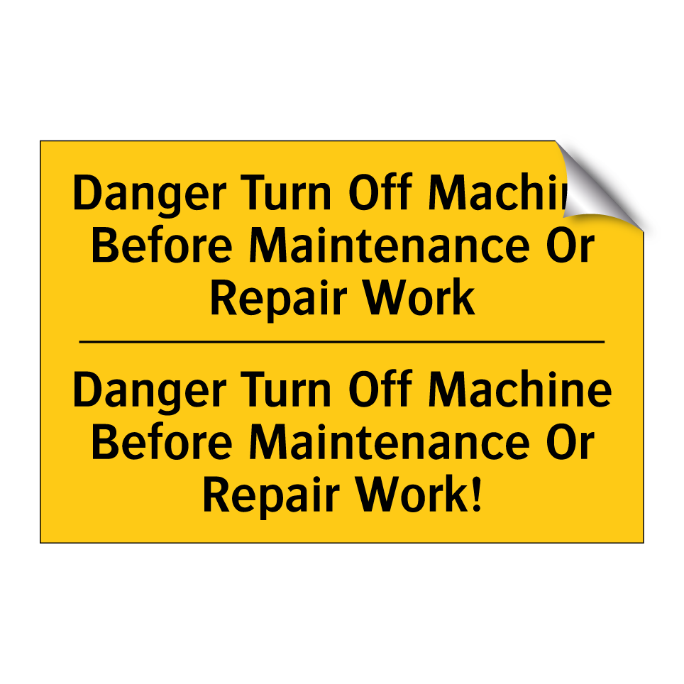 Danger Turn Off Machine Before Maintenance Or Repair Work - Danger Turn Off Machine Before Maintenance Or Repair Work!