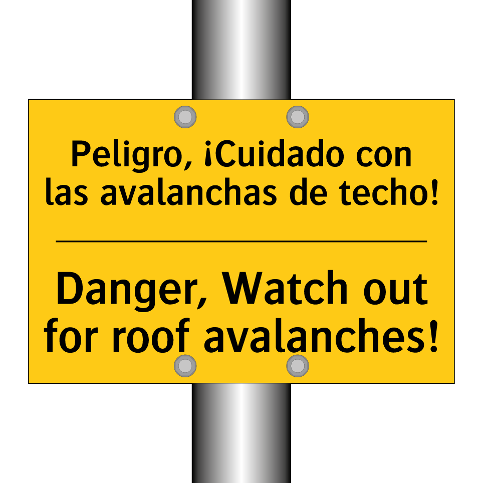 Peligro, ¡Cuidado con las avalanchas de techo! - Danger, Watch out for roof avalanches!