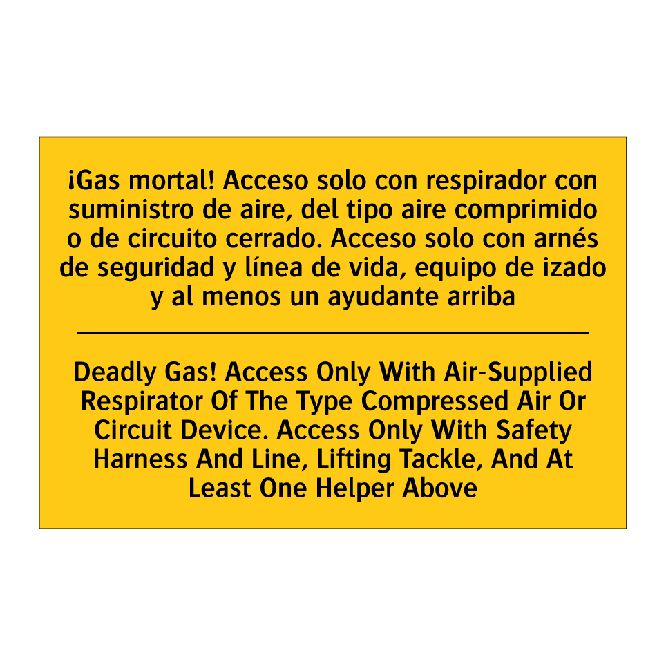 Deadly Gas! Access Only With Air-Supplied Respirator Of The Type Compressed Air Or Circuit Device. Access Only With Safety Harness And Line, Lifting Tackle, And At Least One Helper Above - Deadly Gas! Access Only With Air-Supplied Respirato /.../