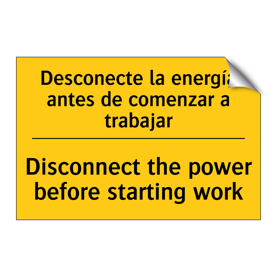 Desconecte la energía antes de comenzar a trabajar - Disconnect the power before starting work