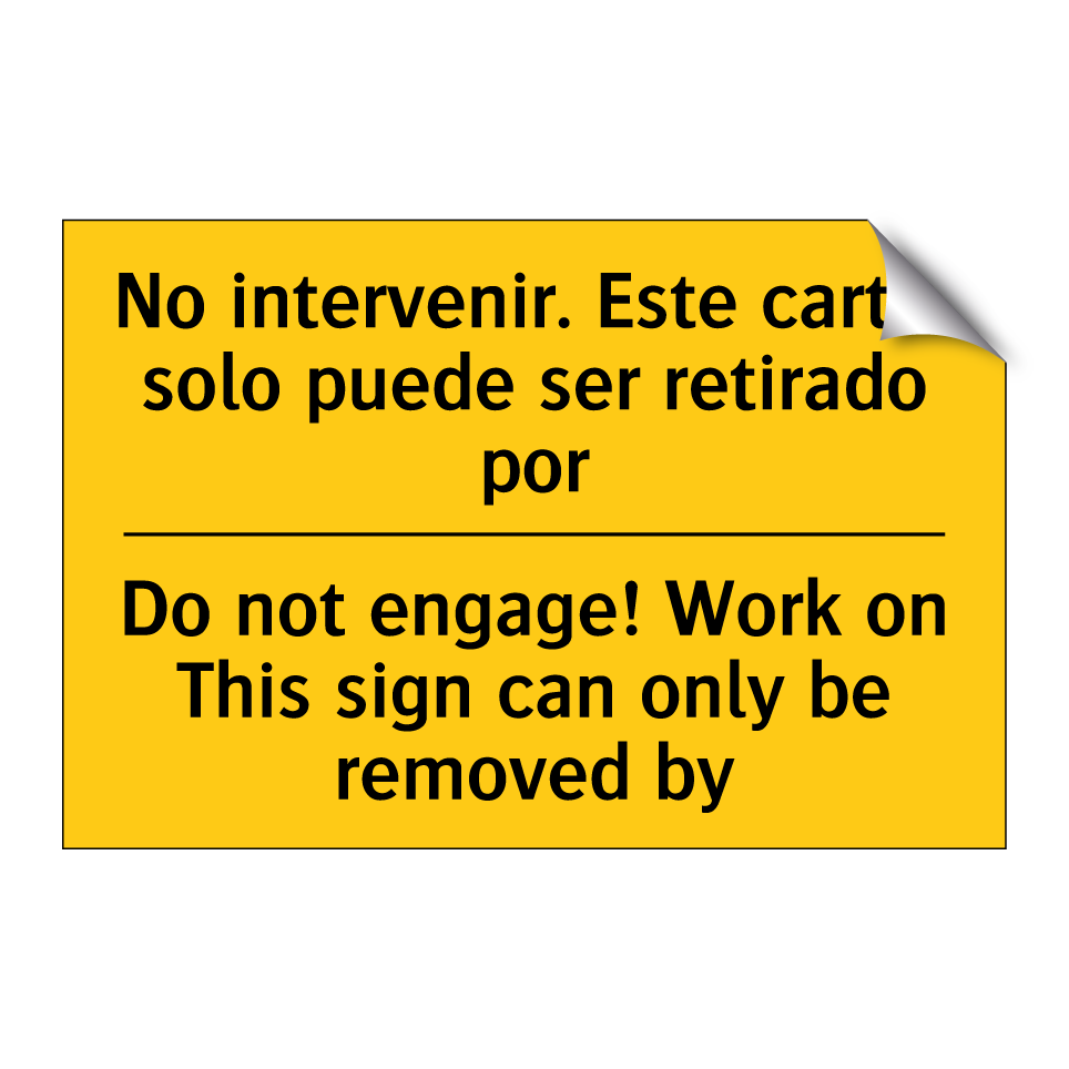 No intervenir. Este cartel solo puede ser retirado por - Do not engage! Work on This sign can only be removed by