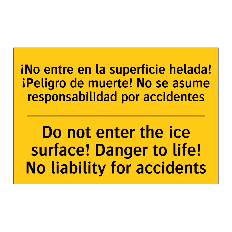 Do not enter the ice surface! Danger to life! No liability for accidents - Do not enter the ice surface! Danger to life! No liability for accidents