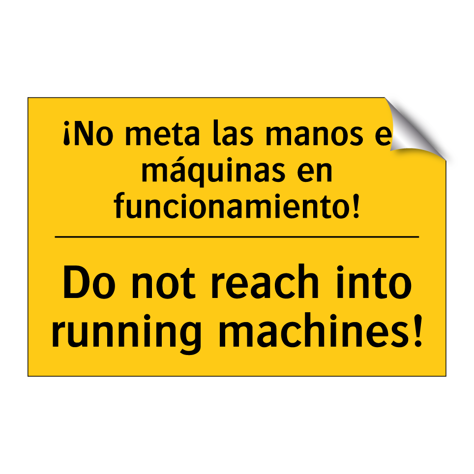¡No meta las manos en máquinas en funcionamiento! - Do not reach into running machines!