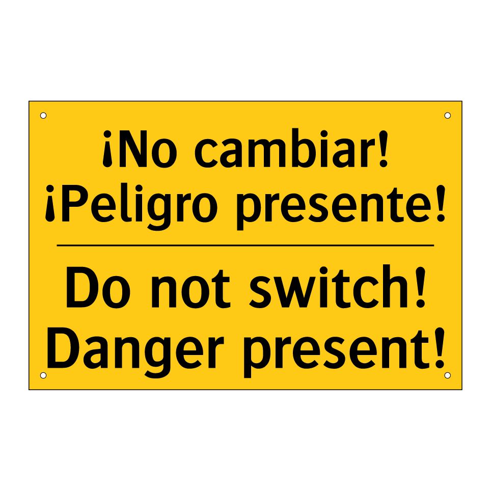 ¡No cambiar! ¡Peligro presente! - Do not switch! Danger present!